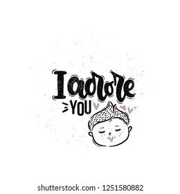 Vector hand drawn illustration. Lettering phrases I adore you. Idea for poster, postcard.