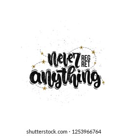 Vector hand drawn illustration. Lettering phrases Never regret anything. Idea for poster, postcard.
