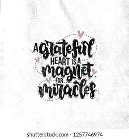 Vector hand drawn illustration. Lettering phrases A grateful heart is a magnet for miracles. Idea for poster, postcard.