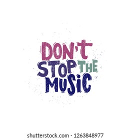 Vector hand drawn illustration. Lettering phrases Don't stop the music. Idea for poster, postcard.