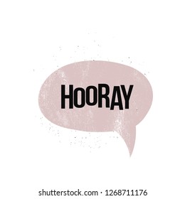 Vector hand drawn illustration. Lettering phrases Hooray. Idea for poster, postcard.