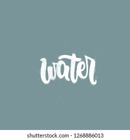 Vector hand drawn illustration. Lettering phrases Water. Idea for poster, postcard.