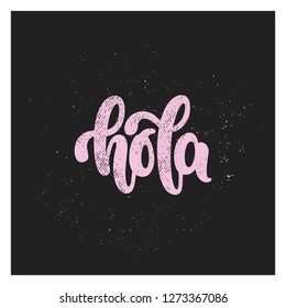 Vector hand drawn illustration. Lettering phrases Hola. Idea for poster, postcard.