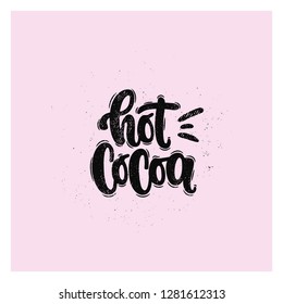 Vector hand drawn illustration. Lettering phrases Hot cocoa. Idea for poster, postcard.