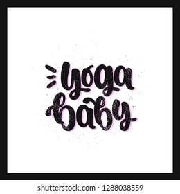 Vector hand drawn illustration. Lettering phrases This is yoga baby. Idea for poster, postcard.