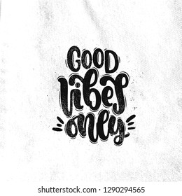 Vector hand drawn illustration. Lettering phrases Good vibes only. Idea for poster, postcard.