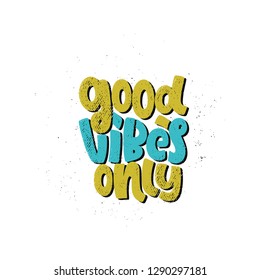 Vector hand drawn illustration. Lettering phrases Good vibes only. Idea for poster, postcard.