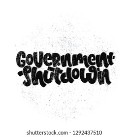 Vector hand drawn illustration. Lettering phrases  Government shutdown USA. Idea for poster, postcard.
