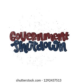 Vector hand drawn illustration. Lettering phrases  Government shutdown USA. Idea for poster, postcard.