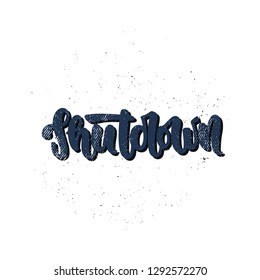 Vector hand drawn illustration. Lettering phrases  Government shutdown USA. Idea for poster, postcard.