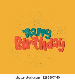 Vector hand drawn illustration. Lettering phrases  Happy Birthday. Idea for poster, postcard.