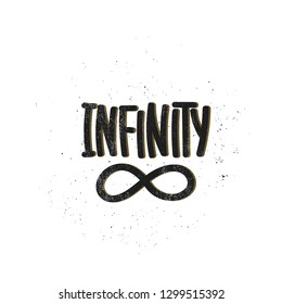 Vector hand drawn illustration. Lettering phrases Infinity. Idea for poster, postcard.