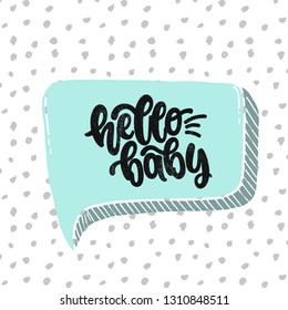 Vector hand drawn illustration. Lettering phrases Hello baby. Idea for poster kids room, postcard.