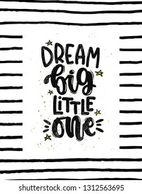 Vector hand drawn illustration. Lettering phrases Dream big little one. Idea for poster kids room, postcard.