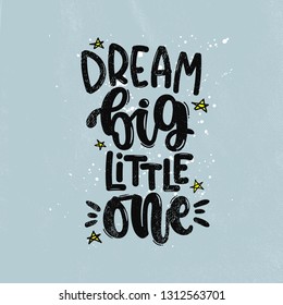 Vector hand drawn illustration. Lettering phrases Dream big little one. Idea for poster kids room, postcard.