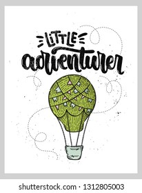 Vector hand drawn illustration. Lettering phrases Little adventurer. Idea for poster kids room, postcard.