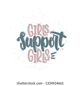 Vector hand drawn illustration. Lettering phrases Girls support girls. Idea for poster, postcard.