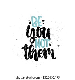 Vector hand drawn illustration. Lettering phrases Be you not them, feminism. Idea for poster, postcard.