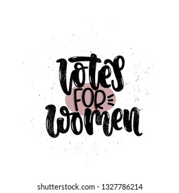 Vector hand drawn illustration. Lettering phrases Votes for women, feminism. Idea for poster, postcard.