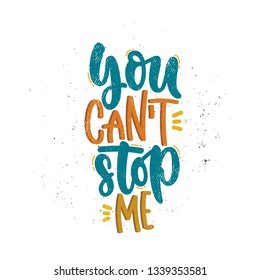 Vector hand drawn illustration. Lettering phrases You can't stop me, feminism. Idea for poster, postcard.