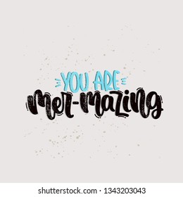 Vector hand drawn illustration. Lettering phrases You are mer-mazing. Idea for poster, postcard.
