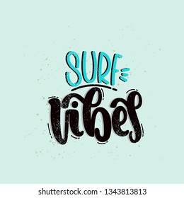 Vector hand drawn illustration. Lettering phrases Surf vibes. Idea for poster, postcard.