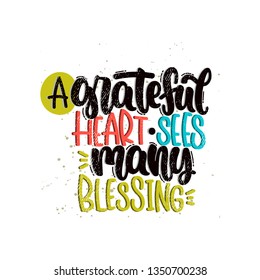 Vector hand drawn illustration. Lettering phrases A grateful heart sees many blessing. Idea for poster, postcard.