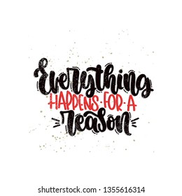 Vector hand drawn illustration. Lettering phrases Everything happens for a reason. Idea for poster, postcard.