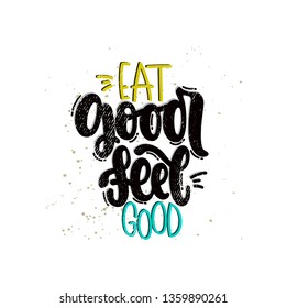 Vector hand drawn illustration. Lettering phrases Eat good feel good. Idea for poster, postcard.