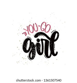 Vector hand drawn illustration. Lettering phrases You go girl. Idea for poster, postcard.