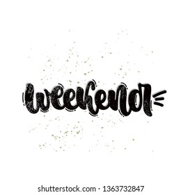 Vector hand drawn illustration. Lettering phrases Weekend. Idea for poster, postcard.