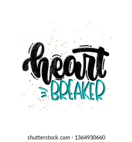 Vector hand drawn illustration. Lettering phrases Heart breaker. Idea for poster, postcard.