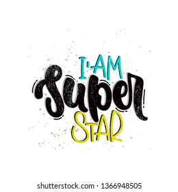 Vector hand drawn illustration. Lettering phrases I'am super star. Idea for poster, postcard.