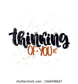 Vector hand drawn illustration. Lettering phrases Thinking of you. Idea for poster, postcard.