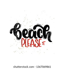 Vector hand drawn illustration. Lettering phrases Beach please. Idea for poster, postcard.