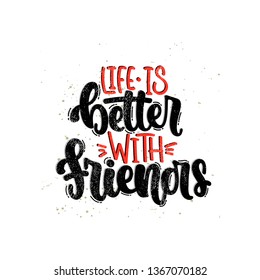 Vector hand drawn illustration. Lettering phrases Life is better with friends. Idea for poster, postcard.