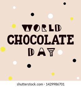 Vector hand drawn illustration. Lettering World chocolate day. Idea for poster, postcard. EPS 10