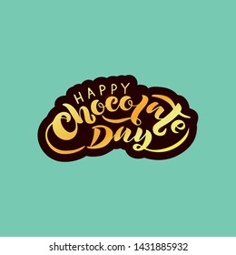 Vector hand drawn illustration. Lettering Happy chocolate day. Modern calligraphy. Script. Design for poster, label, sticker, postcard. EPS 10