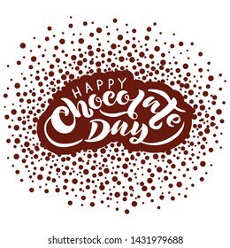 Vector hand drawn illustration. Lettering Happy chocolate day. Modern calligraphy. Script. Design for poster, label, sticker, postcard. EPS 10