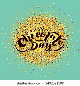 Vector hand drawn illustration. Lettering Happy chocolate day. Gold texture background. Idea for poster, postcard. EPS 10