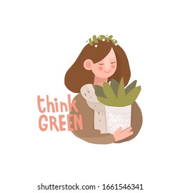 Vector  hand drawn illustration and lettering think green. Girl with a wreath on her head holds a flower pot with a plant. Сonservation, ecology and the use of eco and organic biodegradable packaging 