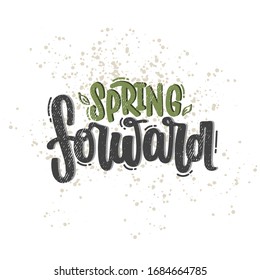 Vector Hand Drawn Illustration. Lettering Phrases Spring Forward. Idea For Poster, Postcard.