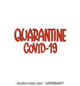 Vector hand drawn illustration. Lettering phrases Quarantine Covid-19. Idea for poster, postcard.