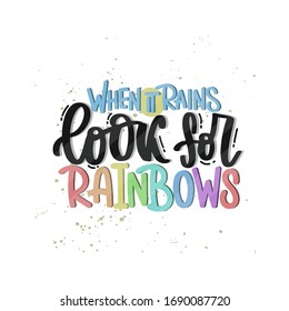 Vector hand drawn illustration. Lettering phrases When it rains look for rainbows. Idea for poster, postcard.