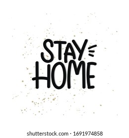 Vector hand drawn illustration. Lettering phrases Stay home. Idea for poster, postcard.