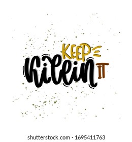 Vector hand drawn illustration. Lettering phrases Keep killin it. Idea for poster, postcard.