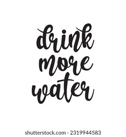 Vector hand drawn illustration. Lettering phrases Drink more water. Idea for poster, postcard.