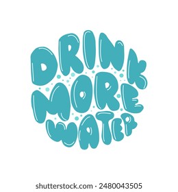 Vector hand drawn illustration. Lettering phrases Drink more water. Idea for poster, postcard , logo . Hydration illustration , blue lettering isolate on white.