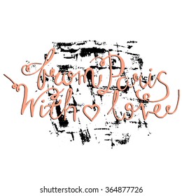 Vector hand drawn illustration with lettering. Paris. From Paris with love lettering . Paris background. Stock vector