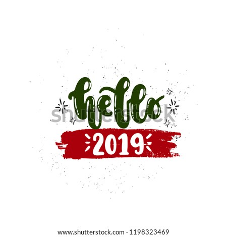 Vector hand drawn illustration. Lettering Hello 2019, Happy New Years. Idea for poster, postcard.